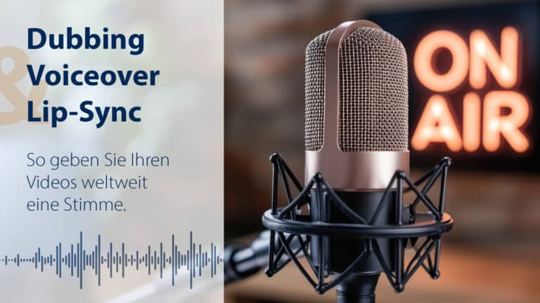 Dubbing, Voiceover und Lip-Synch &ndash; So geben Sie Ihren Videos weltweit eine Stimme.